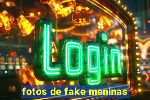 fotos de fake meninas